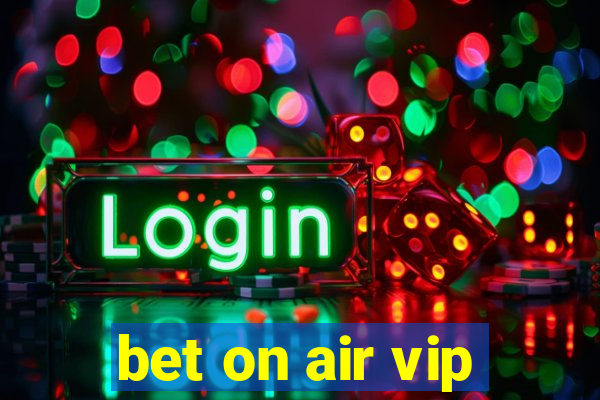 bet on air vip